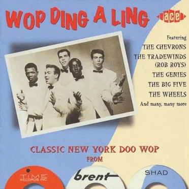 Wop Ding A Ling: Classic New York Doo Wop From Time, Brent & Shad by Various Artists - album cover