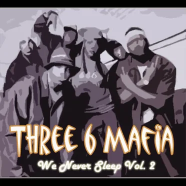 We Never Sleep, Volume 2 by Three 6 Mafia - album cover