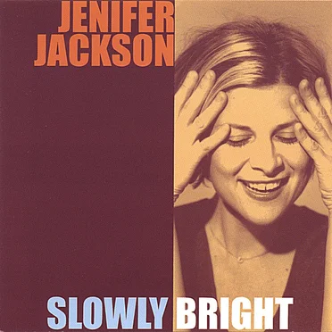 Slowly Bright by Jenifer Jackson - album cover