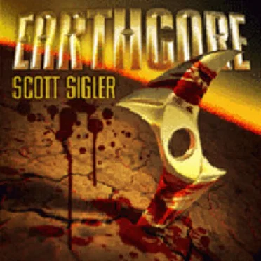 Earthcore by Scott Sigler - album cover