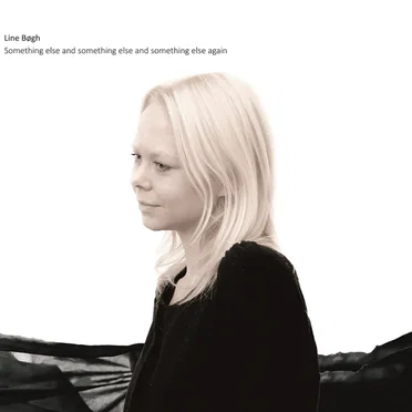 Something Else and Something Else and Something Else Again by Line Bøgh - album cover