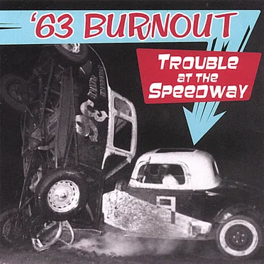 Trouble at the Speedway by '63 Burnout - album cover