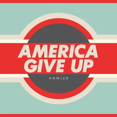 America Give Up by Howler - album cover