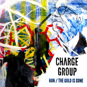 Run / The Gold is Gone by Charge Group - album cover