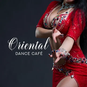 Oriental Dance Café: Belly Dance Hits 2019
