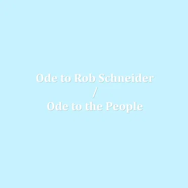 Ode to Rob Schneider / Ode to the People by Patricia Taxxon - album cover