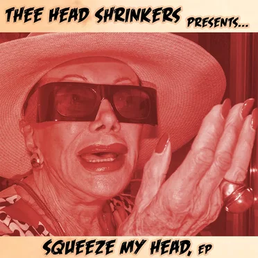 Squeeze My Head EP by Thee Headshrinkers - album cover