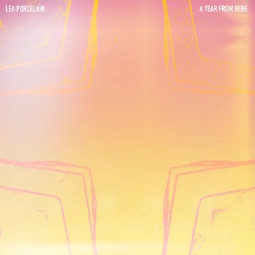 A Year From Here by Lea Porcelain - album cover