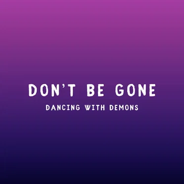 DON'T BE GONE by Dancing With Demons - album cover