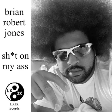 Shit On My Ass by Brian Robert Jones - album cover