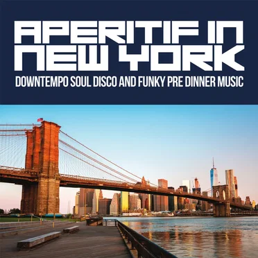 Aperitif in New York: Downtempo Soul Disco and Funky Pre Dinner Music by Various Artists - album cover