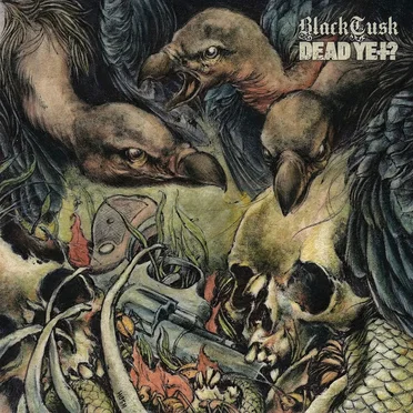 Black Tusk / Dead Yet?