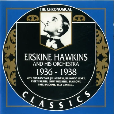 The Chronological Classics: Erskine Hawkins and His Orchestra 1936-1938