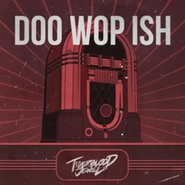 Doo Wop Ish by Tigerblood Jewel - album cover