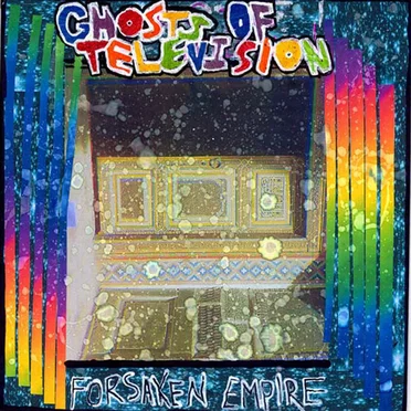 Forsaken Empire by Ghosts of Television - album cover