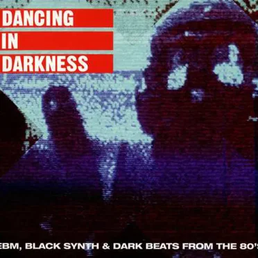 Dancing in Darkness (EBM, Black Synth & Dark Beats From the 80's) by Various Artists - album cover