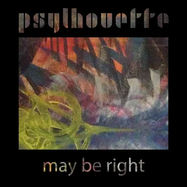 May Be Right by Psylhouette - album cover