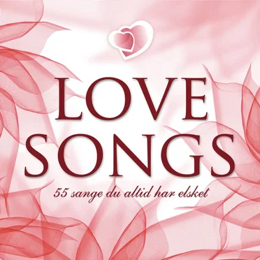 Love Songs 2012: 55 sange du altid har elsket by Various Artists - album cover