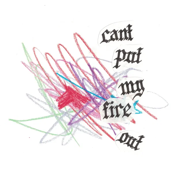 Can’t Put My Fire Out