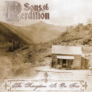 The Kingdom Is on Fire by Sons of Perdition - album cover