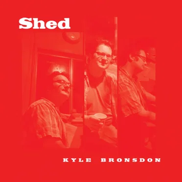 Shed by Kyle Bronsdon - album cover