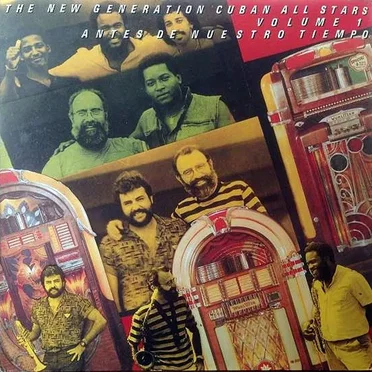 Antes de Nuestro Tiempo, Volume 1 by The New Generation Cuban All Stars - album cover
