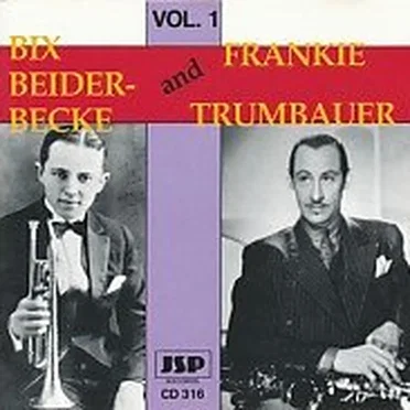 Bix Beiderbecke and Frankie Trumbauer - Volume One