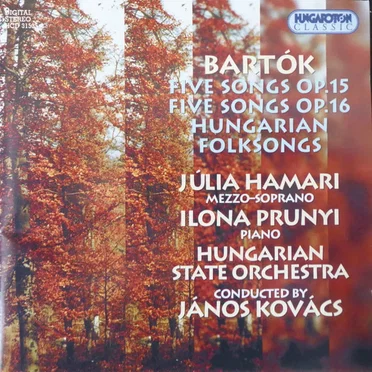 Five Songs op. 15 / Five Songs op. 16 / Hungarian Folksongs