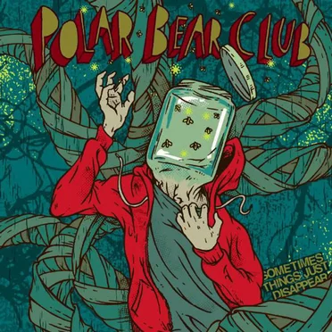 Sometimes Things Just Disappear by Polar Bear Club - album cover