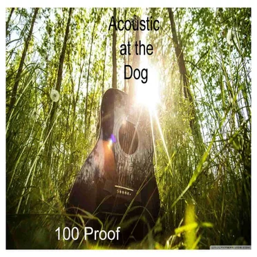 Acoustic at the Dog by 100 Proof - album cover
