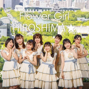 Flower Girl / HIROSHIMA★