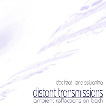 Distant Transmissions: Ambient Reflections on Bach