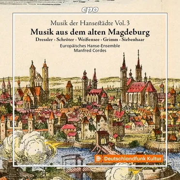 Musik der Hansestädte Vol. 3: Musik aus dem alten Magdeburg