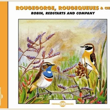 Rougegorge, Rougequeues & cie / Robin, Redstarts and Company