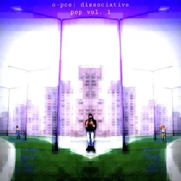o-pce: dissociative pop vol. 1