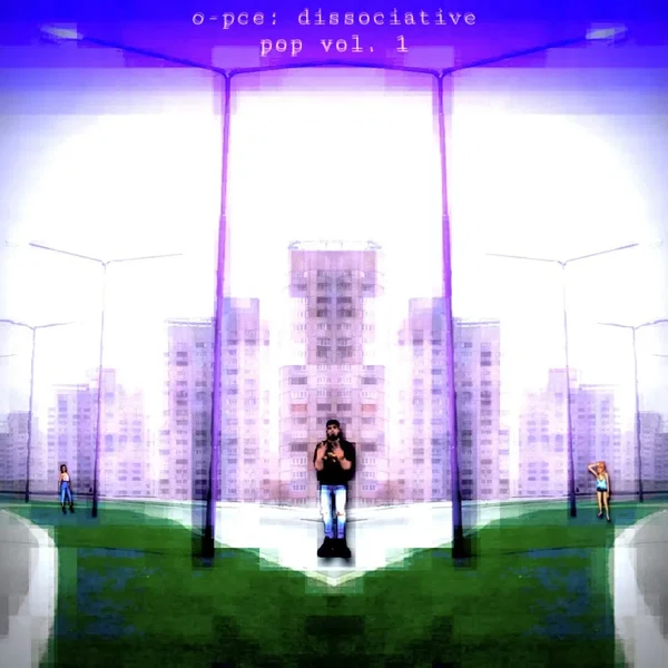 o-pce: dissociative pop vol. 1