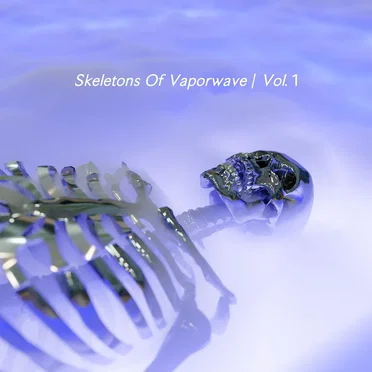Skeletons of Vaporwave, Vol. 1 by Various Artists - album cover