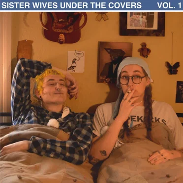 Sister Wives Under the Covers Vol. 1 by Sister Wife Sex Strike - album cover