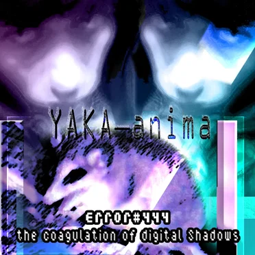 Error#444 The Coagulation of Digital Shadows