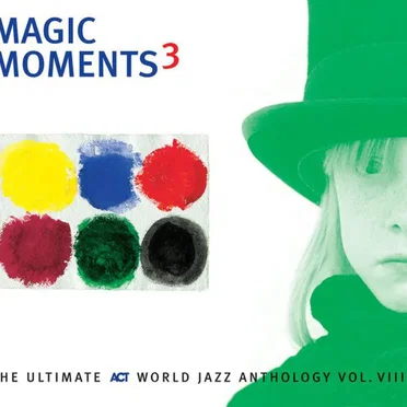 Magic Moments 3: The Ultimate ACT World Jazz Anthology, Volume VIII by Various Artists - album cover