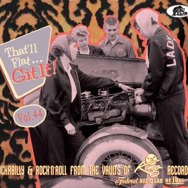 That'll Flat... Git It! Vol. 44: Rockabilly & Rock'n'Roll From the Vaults of King, Federal, Audio Lab & DeLuxe Records by Various Artists - album cover