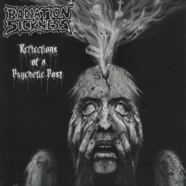 Reflections of a Psychotic Past by Radiation Sickness - album cover
