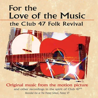 For the Love of the Music: The Club 47 Folk Revival by Various Artists - album cover