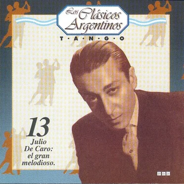 Los clásicos argentinos: Tango, volumen 13: Julio De Caro: el gran melodioso. by Various Artists - album cover
