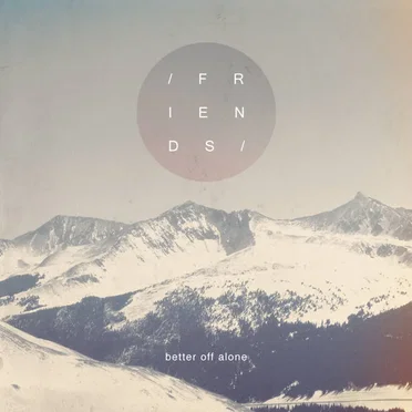 Better Off Alone by Friends - album cover