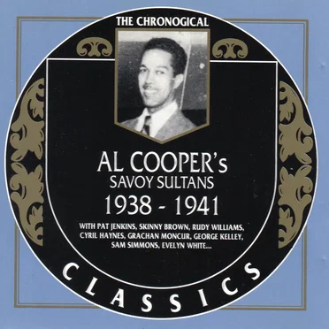 The Chronological Classics: Al Cooper’s Savoy Sultans 1938–1941