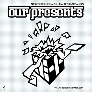 Our Presents: AudioPorn Central’s 2nd anniversary album by Various Artists - album cover