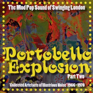 Portobello Explosion Part Two ('Collected Artefacts of Illustrious Noise' 1966-1970) by Various Artists - album cover