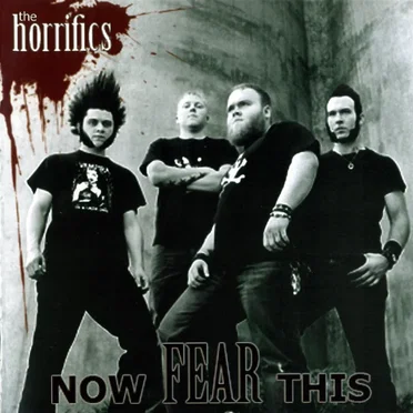 Now FEAR This by The Horrifics - album cover