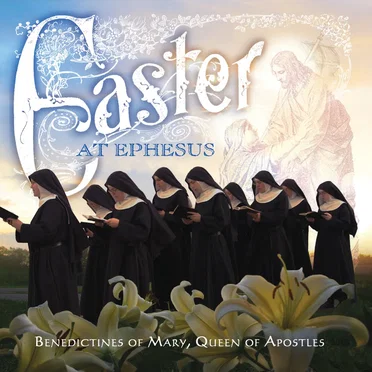 Easter at Ephesus by Benedictines of Mary, Queen of Apostles - album cover